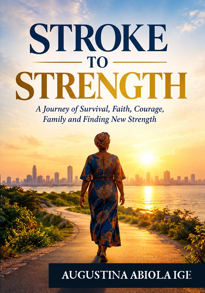 Stroke to Strength by Augustina Abiola Ige